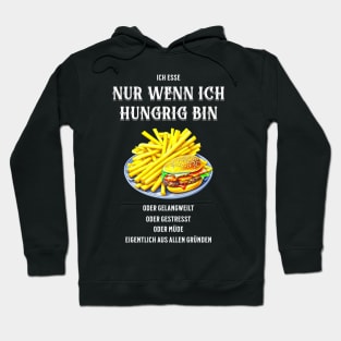 Ich esse nur wenn ich hungrig bin, oder gelangweilt, oder gestresst, oder müde, eigentlich aus allen Gründen - lustig Hoodie